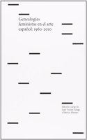 Genealogias Feministas En El Arte Espanol, 1960-2010