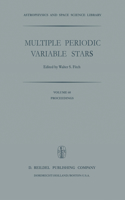 Multiple Periodic Variable Stars: Proceedings of the International Astronomical Union Colloquium No. 29, Held at Budapest, Hungary 1-5 September 1975