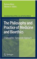 The Philosophy and Practice of Medicine and Bioethics
