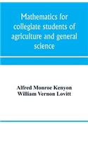 Mathematics for collegiate students of agriculture and general science