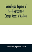 Genealogical register of the descendants of George Abbot, of Andover