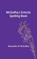 McGuffey's Eclectic Spelling Book
