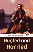 Hunted And Harried