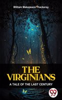 The Virginians A Tale Of The Last Century William Makepeace Thackeray