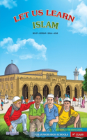 Let us Learn Islam (Belief, Worship, Sirah, Adab - According to the Shafii School) [9th Class]