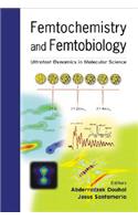 Femtochemistry and Femtobiology: Ultrafast Dynamics in Molecular Science