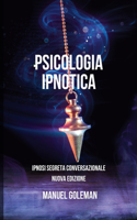 Psicologia Ipnotica - Ipnosi Segreta Conversazionale Nuova Edizione