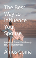 The Best Way to Influence Your Spouse