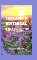 Ireland's Mythical: A Travel Guide