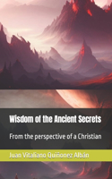 Wisdom of the Ancient Secrets: From the perspective of a Christian