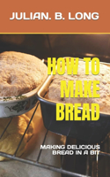 How to Make Bread