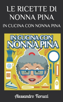 Ricette Di Nonna Pina: In Cucina Con Nonna Pina