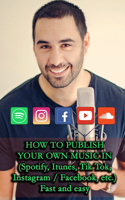 HOW TO PUBLISH YOUR OWN MUSIC IN (Spotify, Itunes, Tik Tok, Instagram / Facebook, etc.)