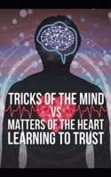 Tricks of the Mind vs Matters of the Heart: Learning to Trust