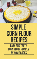 Simple Corn Flour Recipes: Easy And Tasty Corn Flour Recipes By Home Cooks: Corn Flour Recipe For Cornbread