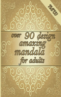 over 90 design amazing mandala for adults: Mandalas-Coloring Book For Adults-Top Spiral Binding-An Adult Coloring Book with Fun, Easy, and Relaxing Coloring Page