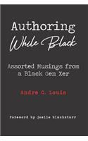 Authoring While Black: Assorted Musings from a Black Gen Xer