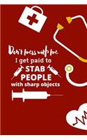 Don't mess with me I get paid to stab people with sharp objects