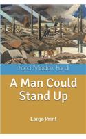 A Man Could Stand Up: Large Print