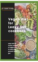 Vegan Diet for Leaky Gut Cookbook: easy and delicious recipes of vegan diet to treat and prevent leaky gut