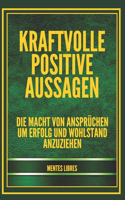 Kraftvolle Positive Aussagen: Die Macht von Ansprüchen, um Erfolg und Wohlstand anzuziehen