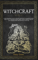 Witchcraft: A new beginners guide to history, traditions & modern-day spells. Learn how to master its magic, spells, tarots, crystals, amulets, and talismans. W