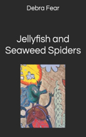Jellyfish and Seaweed Spiders