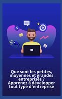 Que sont les petites, moyennes et grandes entreprises ? Apprenez à développer tout type d'entreprise
