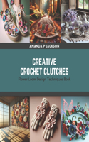 Creative Crochet Clutches