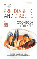 Pre-Diabetic and Diabetic Cookbook You Need