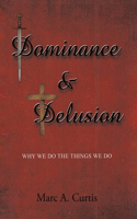 Dominance and Delusion