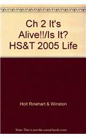 Ch 2 It's Alive!!/Is It? HS&T 2005 Life