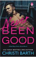 Never Been Good: A Bad Boys Gone Good Novel(2 Bad Boys Gone Good)