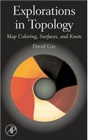 Explorations in Topology: Map Coloring, Surfaces, and Knots