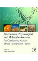 Biochemical, Physiological and Molecular Avenues for Combating Abiotic Stress in Plants