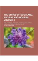 The Songs of Scotland, Ancient and Modern; With an Introd. and Notes, Historical and Critical, and Characters of the Lyric Poets Volume 3