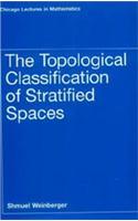 The Topological Classification of Stratified Spaces: (Chicago Lectures in Mathematics Series CLM)