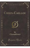 Chien-Caillou (Classic Reprint): (French)