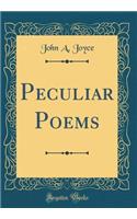 Peculiar Poems (Classic Reprint)
