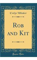 Rob and Kit (Classic Reprint)
