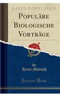 PopulÃ¤re Biologische VortrÃ¤ge (Classic Reprint)