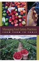 Managing Food Safety Practices from Farm to Table: Workshop Summary