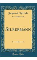 Silbermann (Classic Reprint)