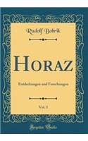 Horaz, Vol. 1: Entdeckungen und Forschungen (Classic Reprint)