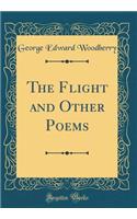 The Flight and Other Poems (Classic Reprint)