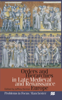 Orders and Hierarchies in Late Medieval and Renaissance Europe: (Problems in Focus: Manchester)