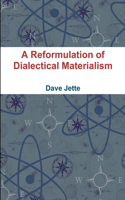 A Reformulation of Dialectical Materialism