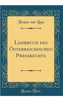 Lehrbuch Des Ã?sterreichischen PreÃ?rechts (Classic Reprint)