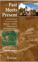 Past Meets Present: Archaeologists Partnering with Museum Curators, Teachers, and Community Groups