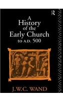 A History of the Early Church to AD 500